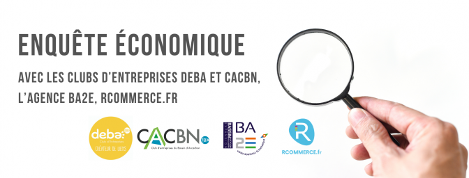 Enquête économique avec les Clubs d’Entreprises DEBA et CACBN, l’Agence BA2E et Commerce.fr